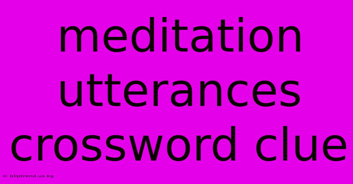 Meditation Utterances Crossword Clue