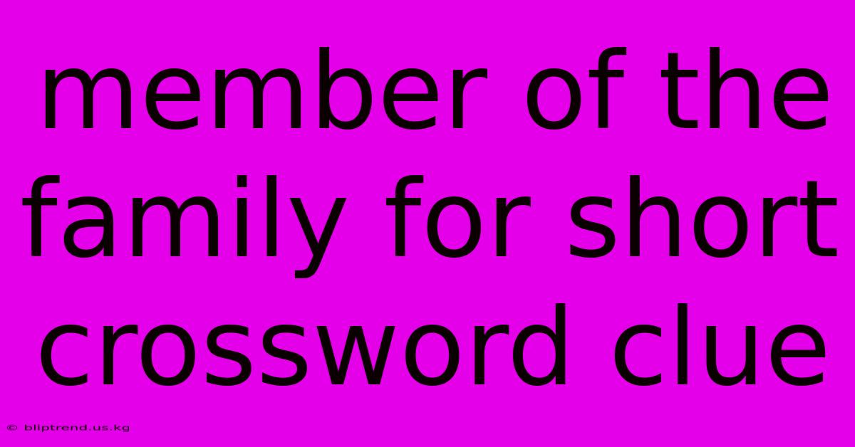 Member Of The Family For Short Crossword Clue