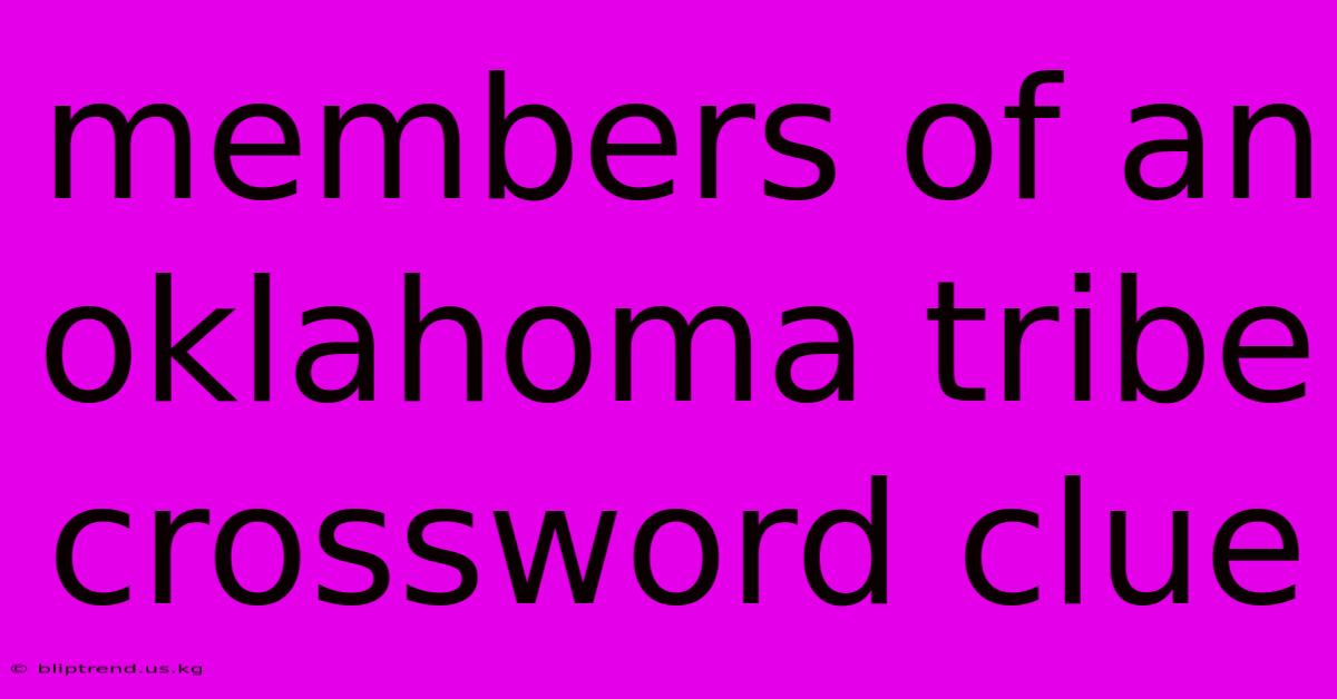 Members Of An Oklahoma Tribe Crossword Clue