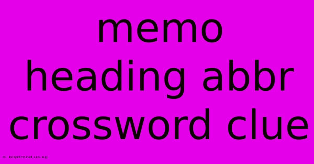 Memo Heading Abbr Crossword Clue