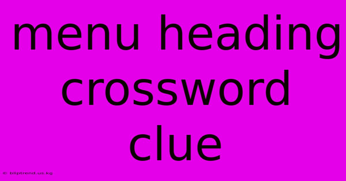 Menu Heading Crossword Clue