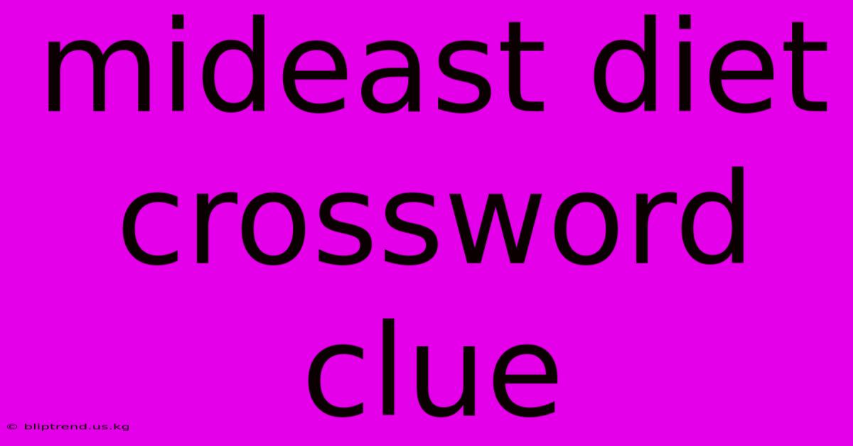 Mideast Diet Crossword Clue