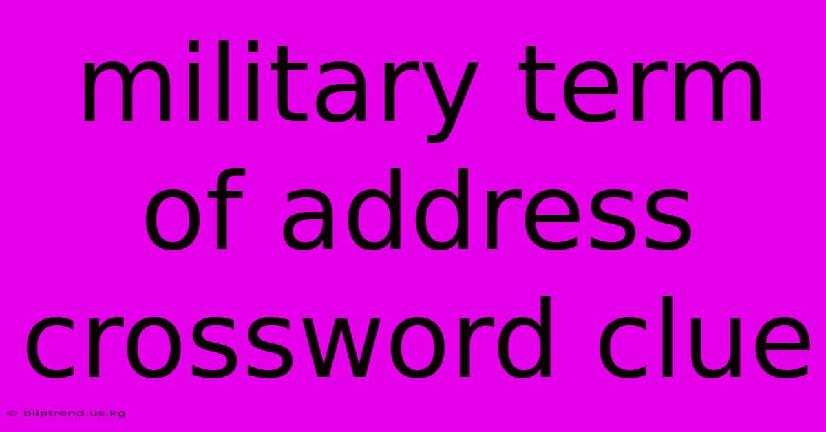 Military Term Of Address Crossword Clue