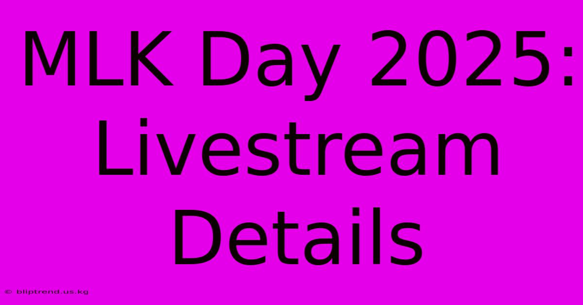 MLK Day 2025: Livestream Details