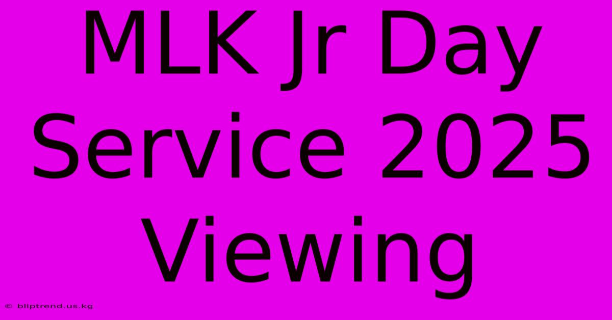 MLK Jr Day Service 2025 Viewing