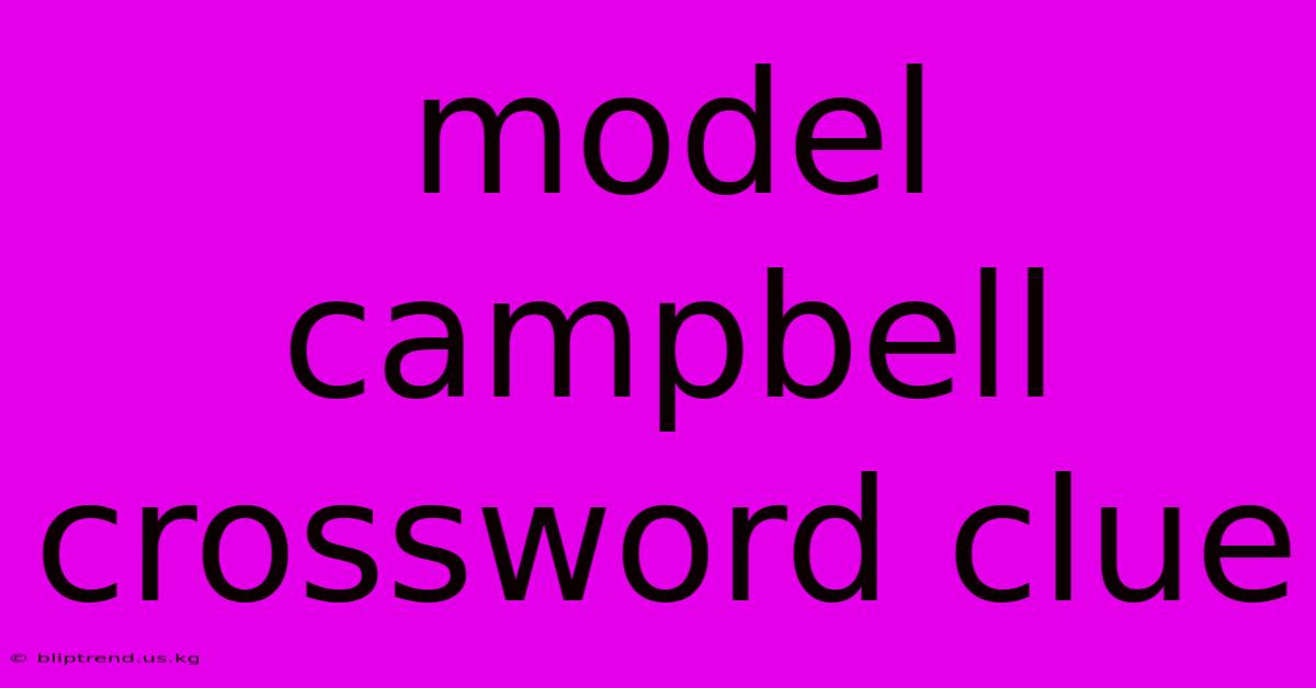 Model Campbell Crossword Clue