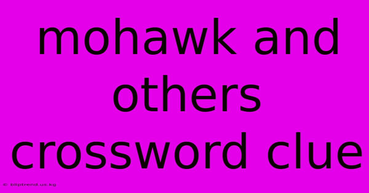 Mohawk And Others Crossword Clue