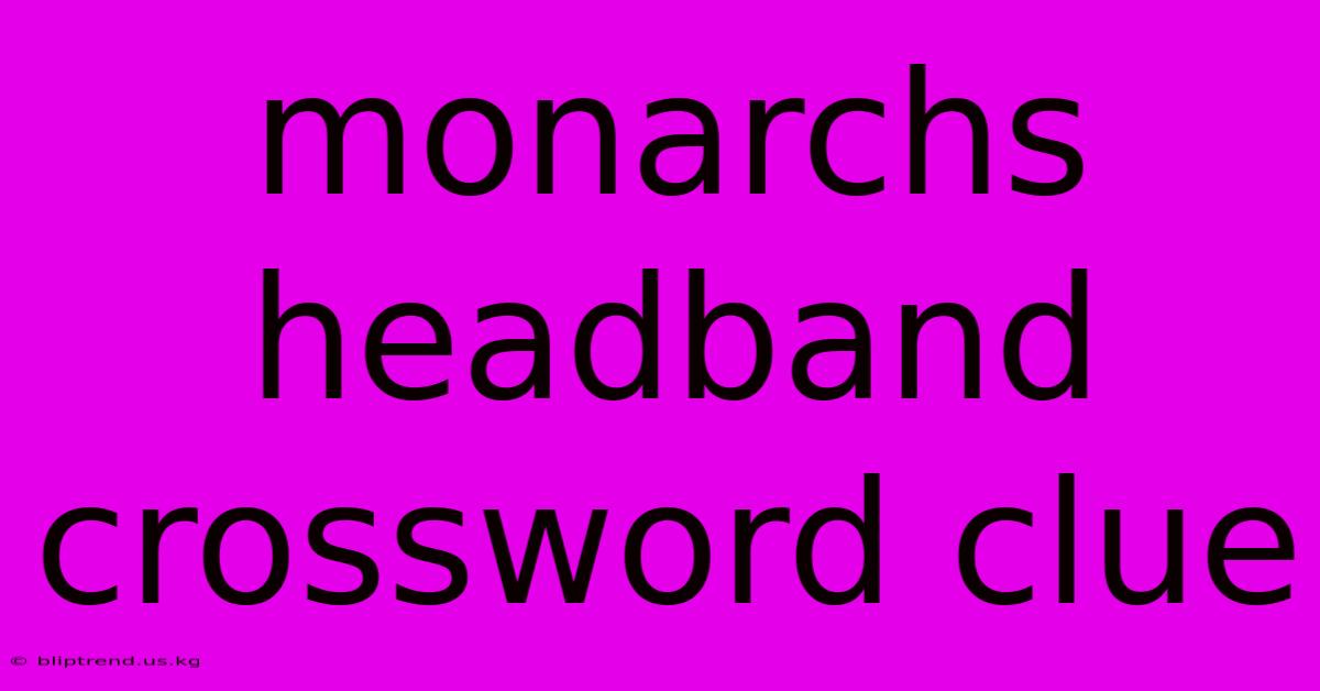 Monarchs Headband Crossword Clue