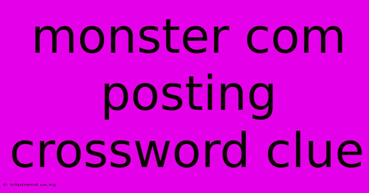 Monster Com Posting Crossword Clue