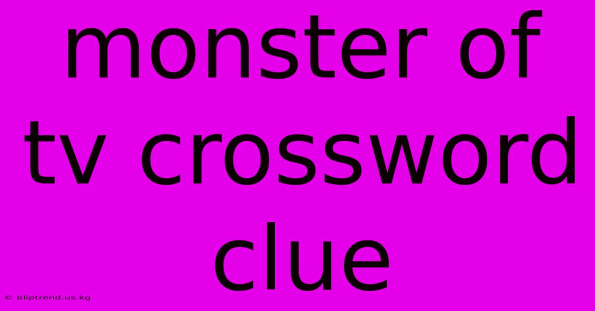 Monster Of Tv Crossword Clue