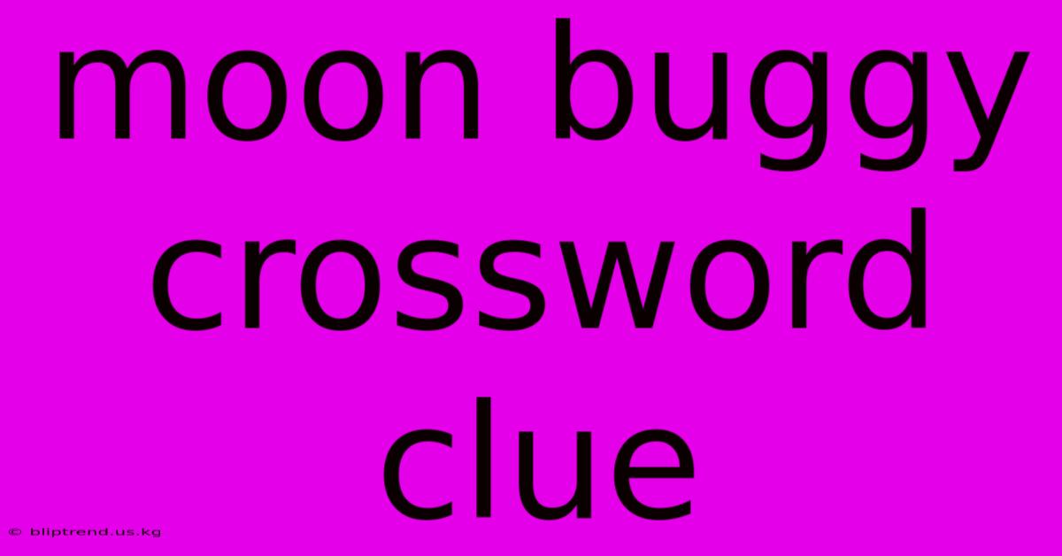 Moon Buggy Crossword Clue