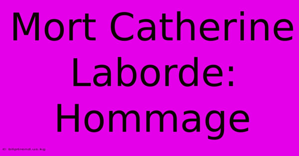 Mort Catherine Laborde: Hommage