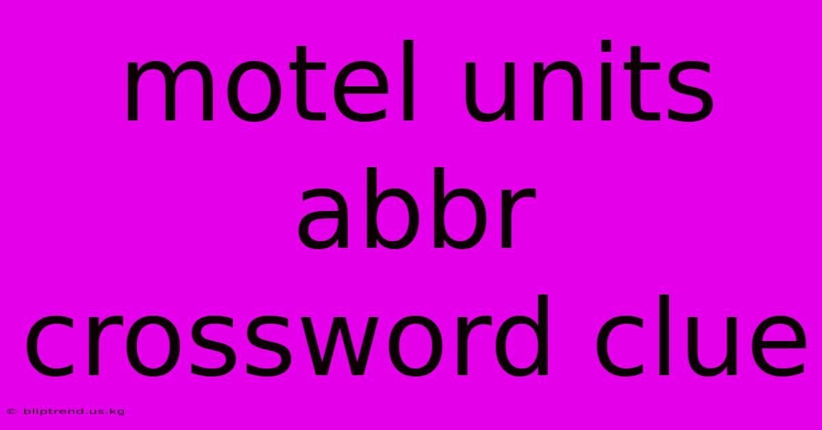 Motel Units Abbr Crossword Clue