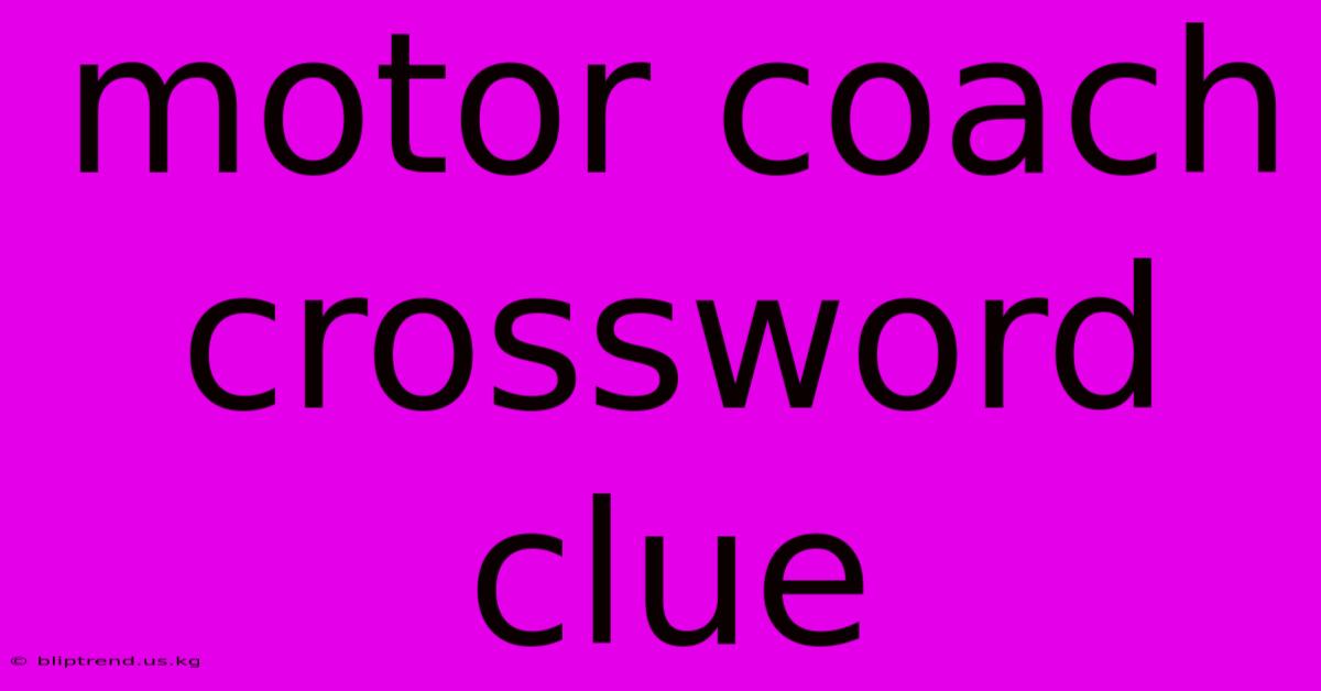 Motor Coach Crossword Clue