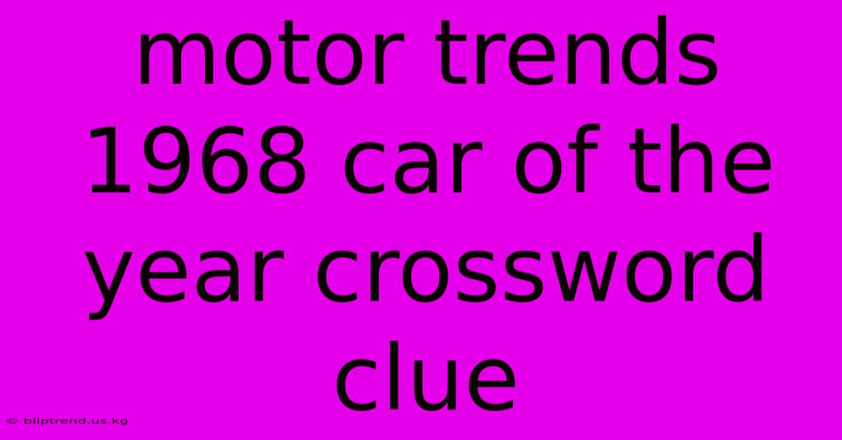 Motor Trends 1968 Car Of The Year Crossword Clue