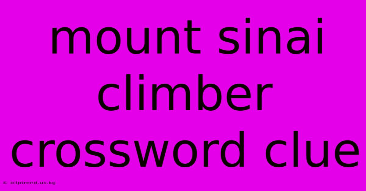 Mount Sinai Climber Crossword Clue