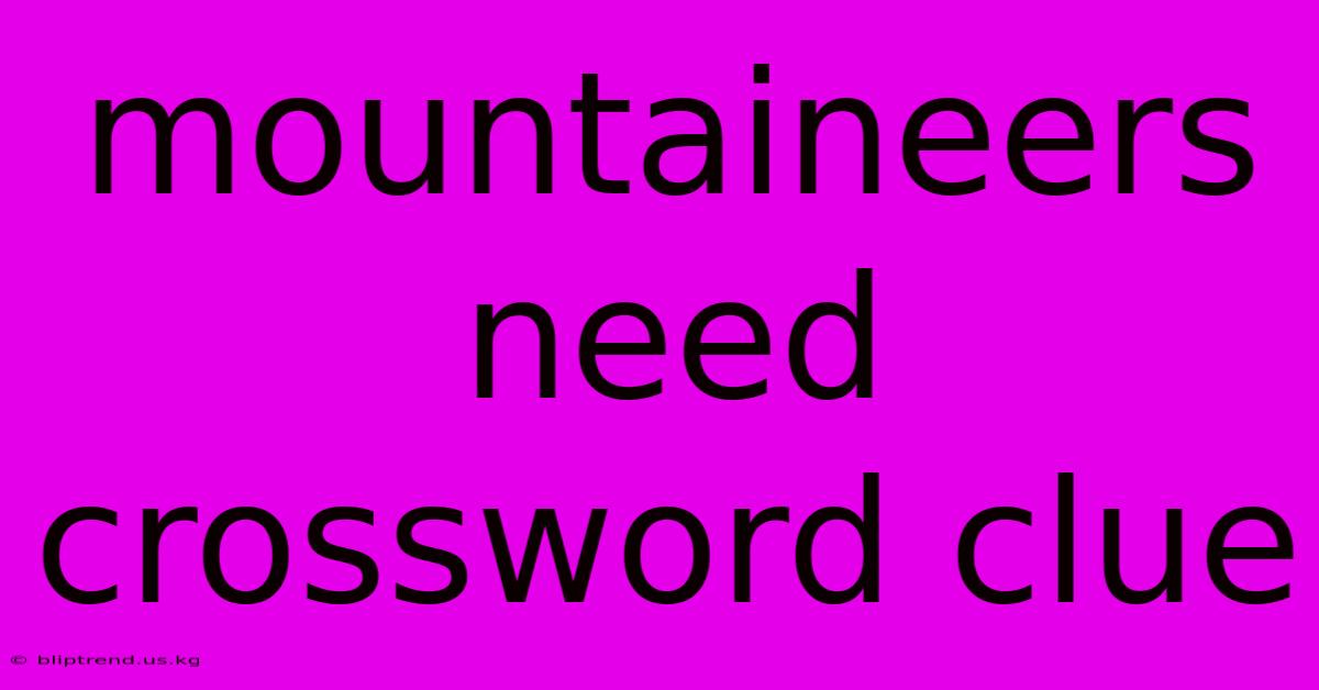 Mountaineers Need Crossword Clue