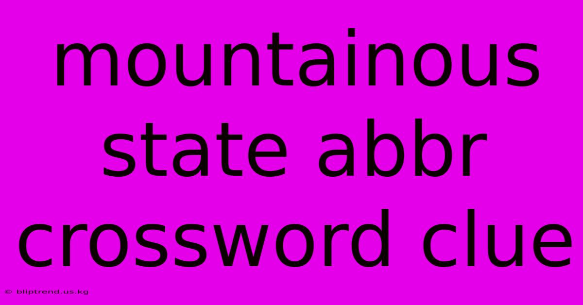 Mountainous State Abbr Crossword Clue