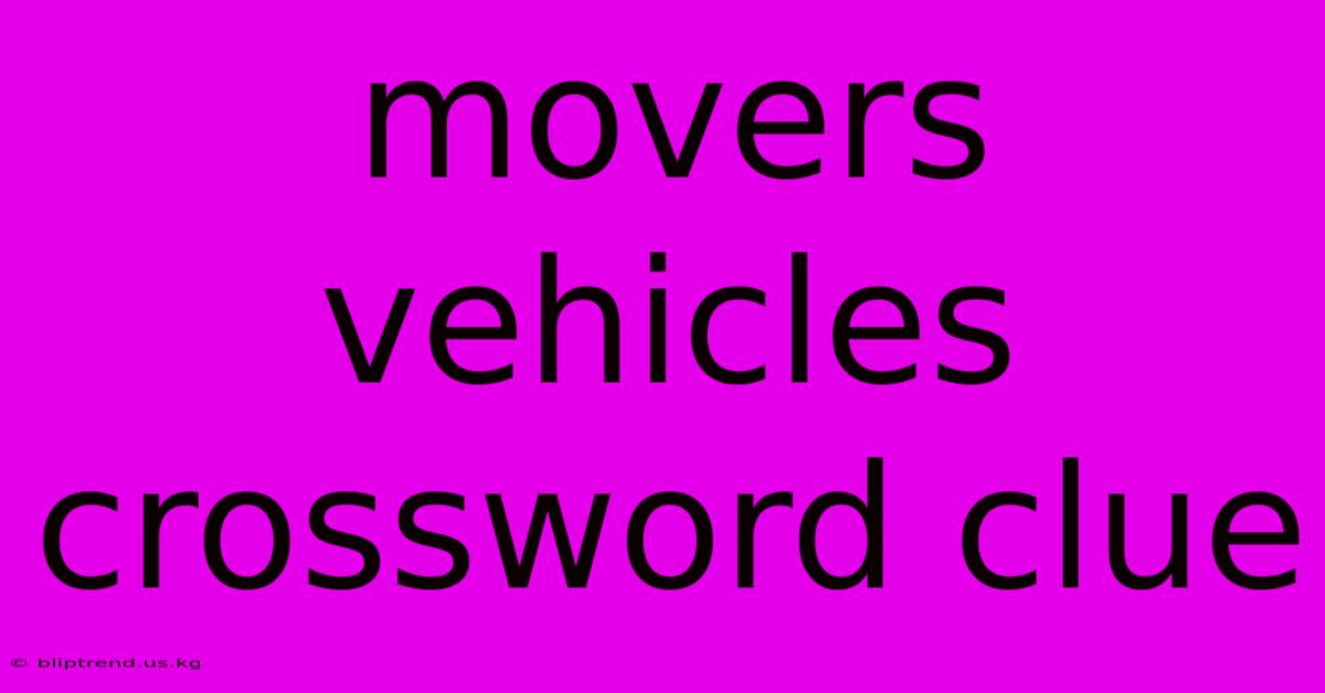 Movers Vehicles Crossword Clue