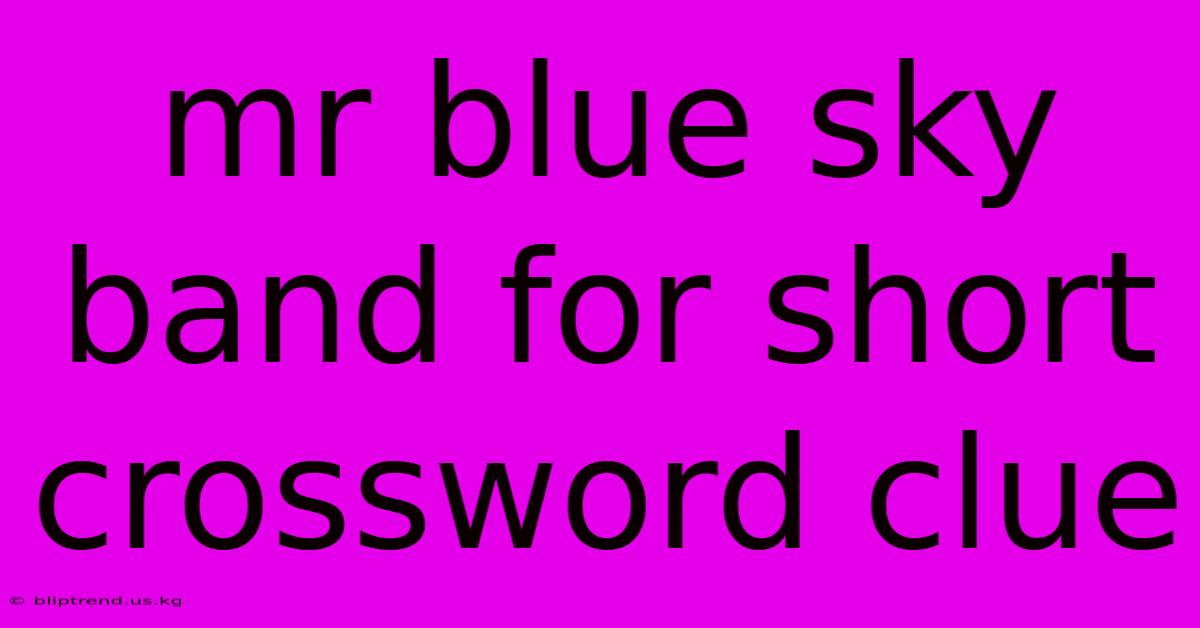 Mr Blue Sky Band For Short Crossword Clue