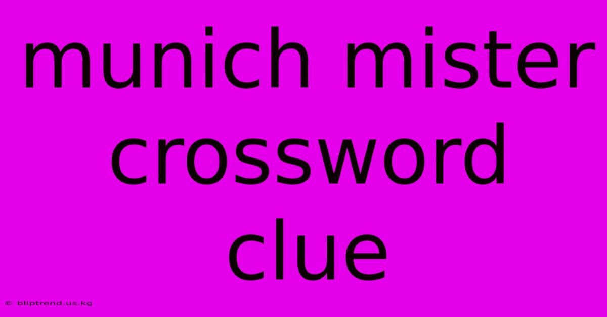 Munich Mister Crossword Clue