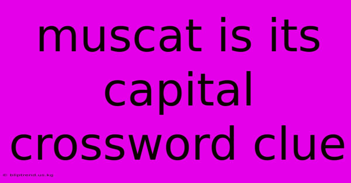 Muscat Is Its Capital Crossword Clue