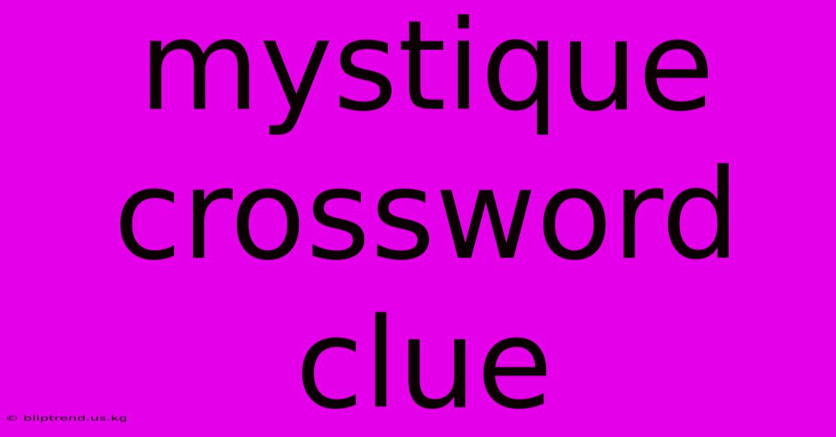 Mystique Crossword Clue