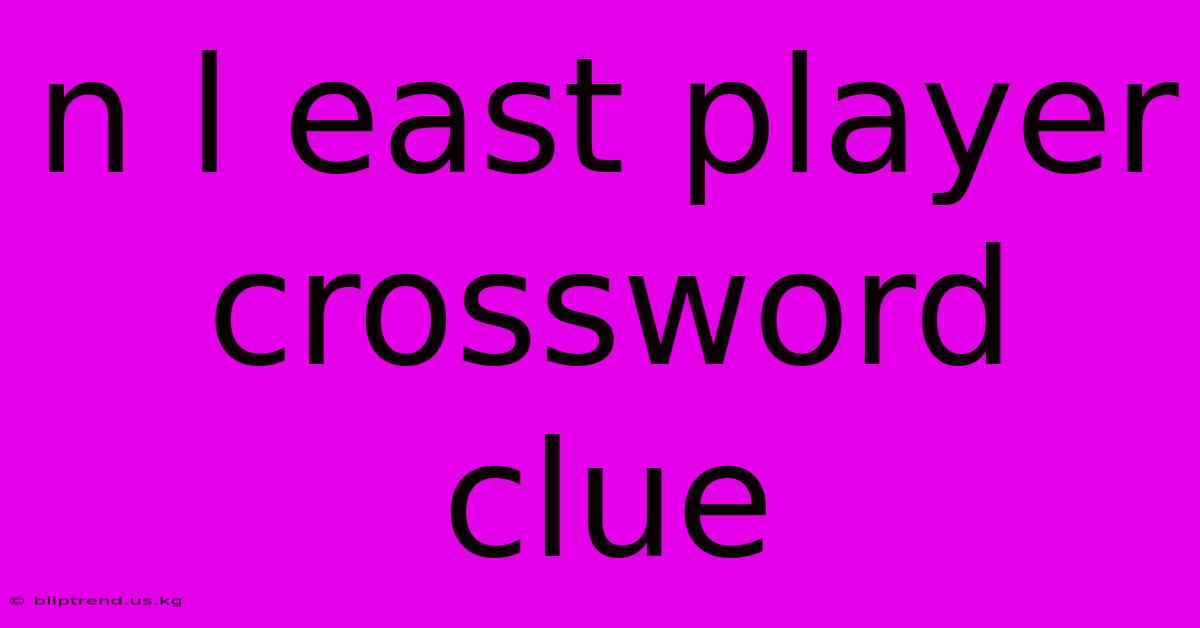 N L East Player Crossword Clue