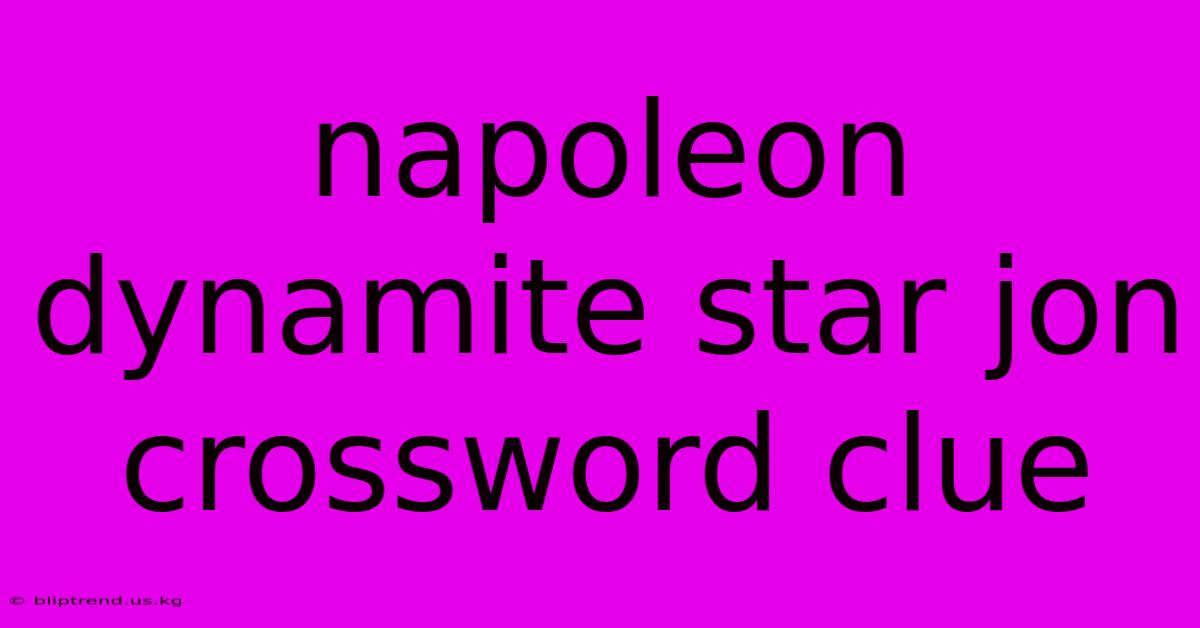 Napoleon Dynamite Star Jon Crossword Clue