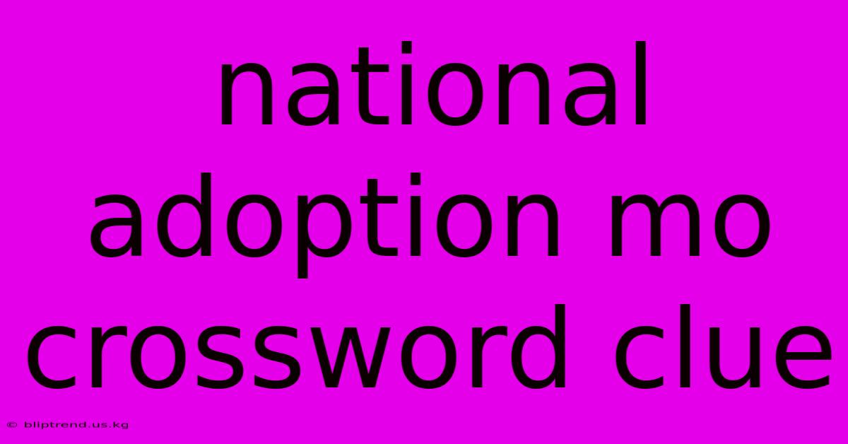 National Adoption Mo Crossword Clue