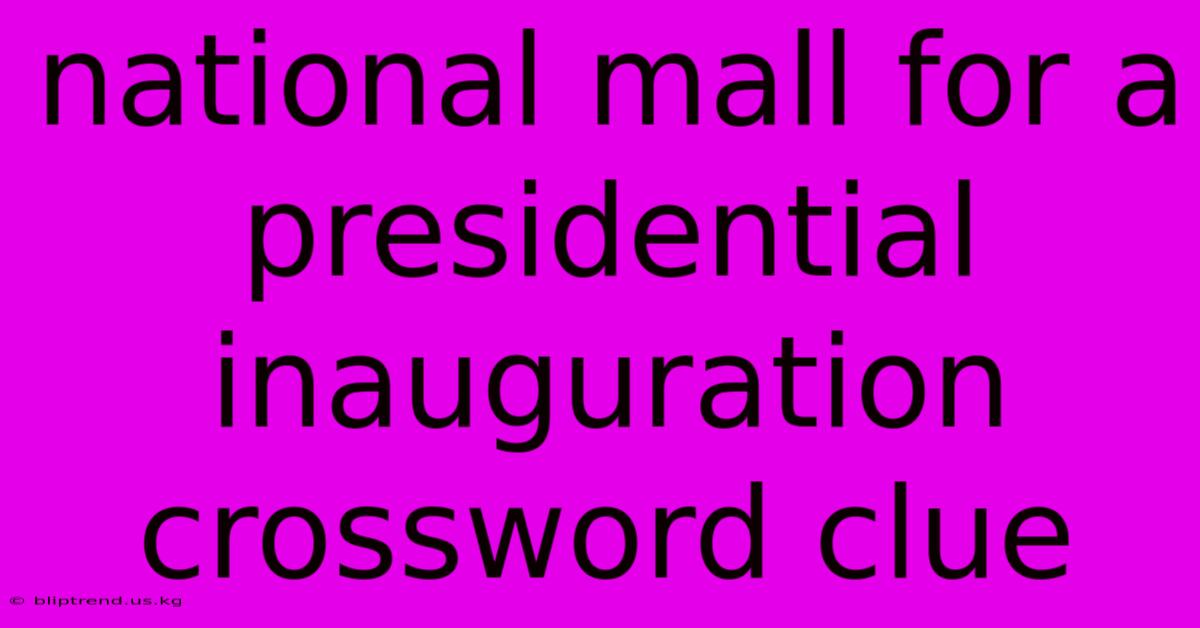 National Mall For A Presidential Inauguration Crossword Clue