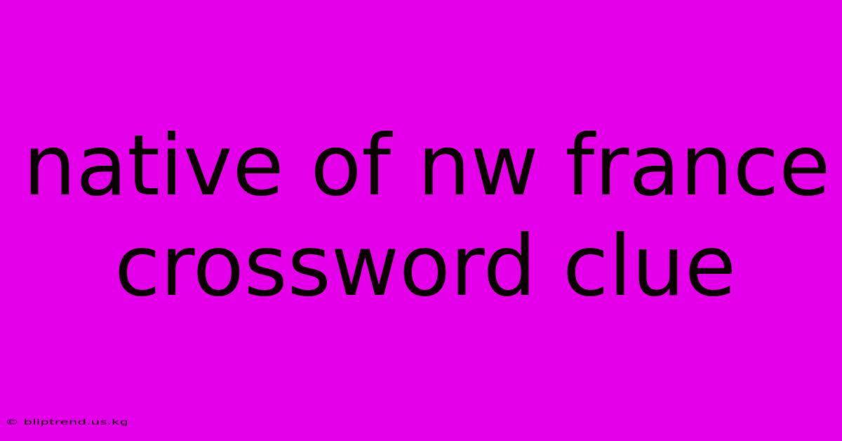 Native Of Nw France Crossword Clue