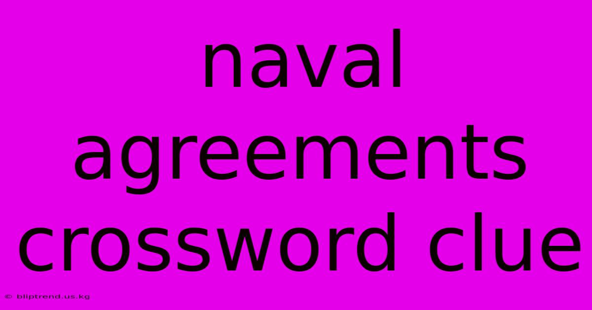 Naval Agreements Crossword Clue