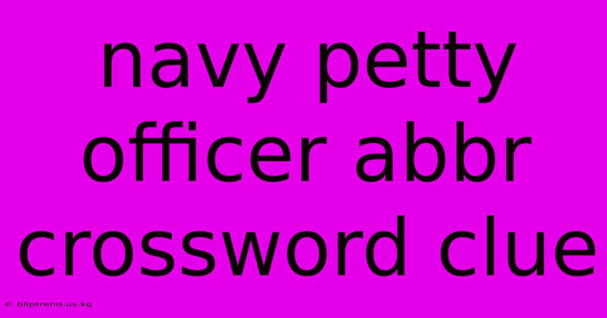 Navy Petty Officer Abbr Crossword Clue