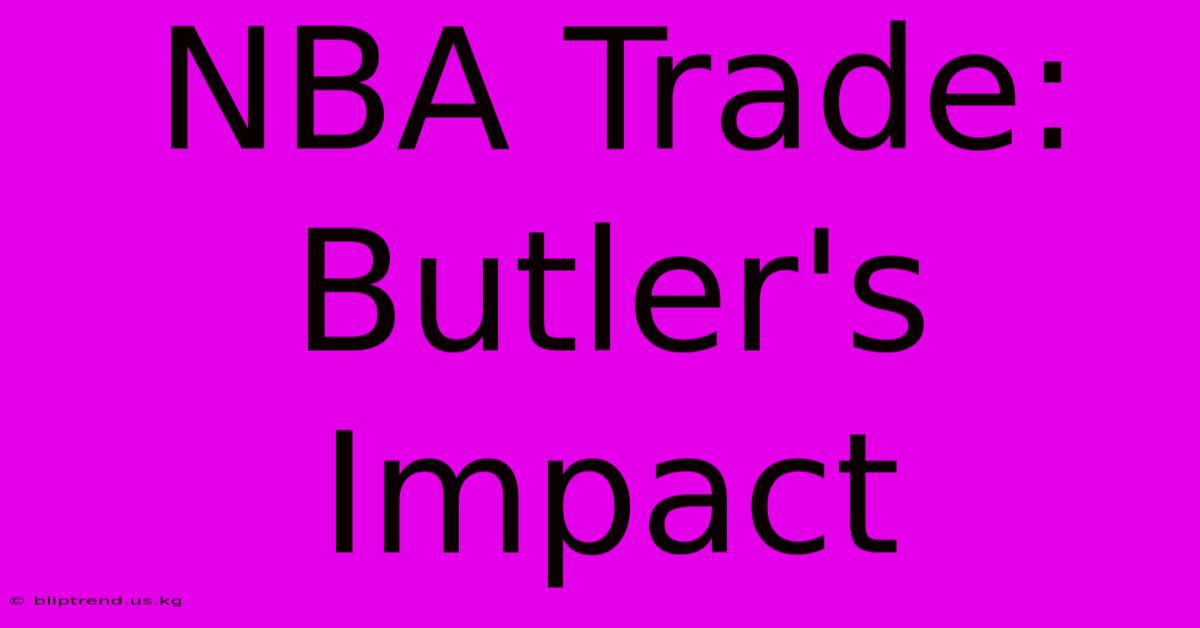 NBA Trade: Butler's Impact