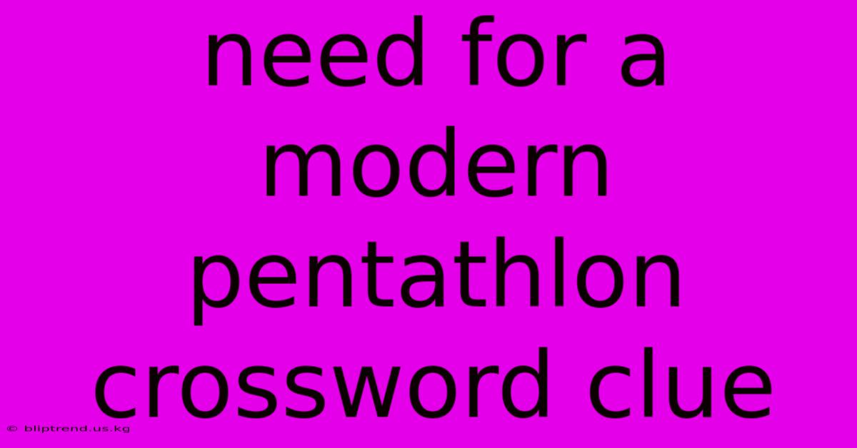 Need For A Modern Pentathlon Crossword Clue