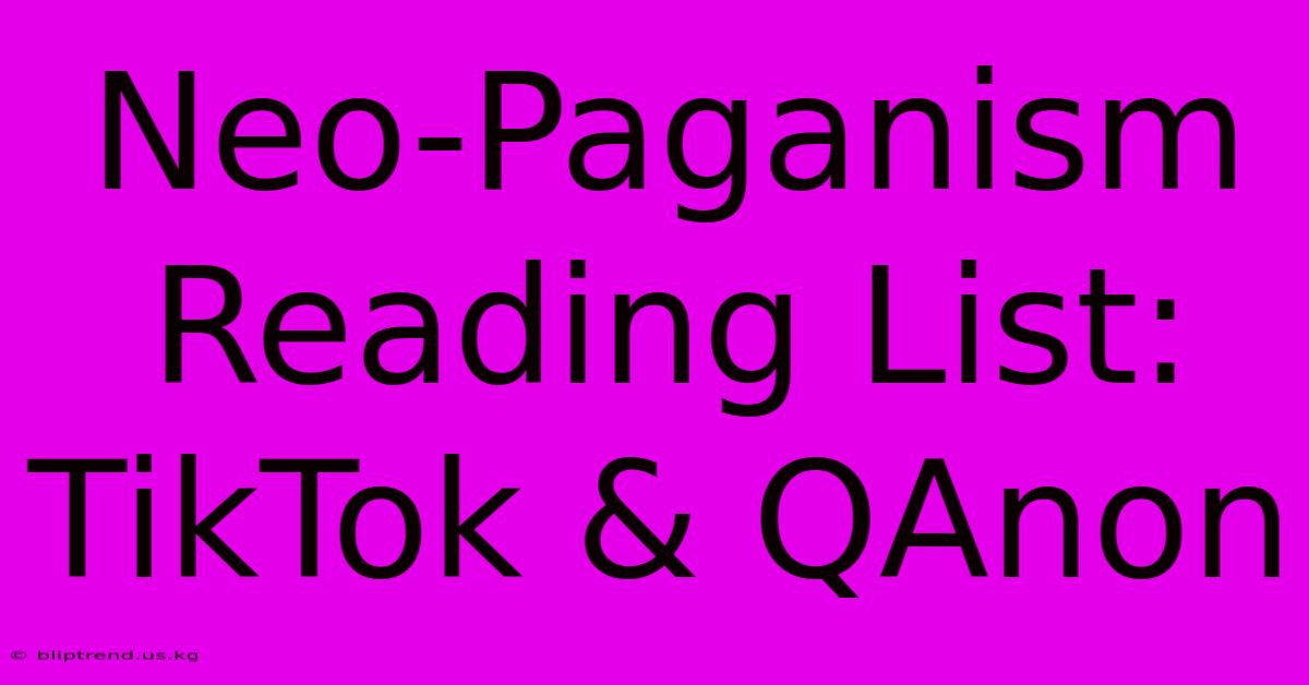 Neo-Paganism Reading List: TikTok & QAnon