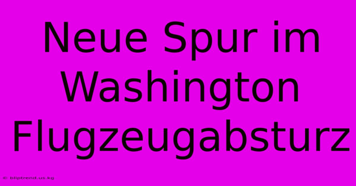 Neue Spur Im Washington Flugzeugabsturz