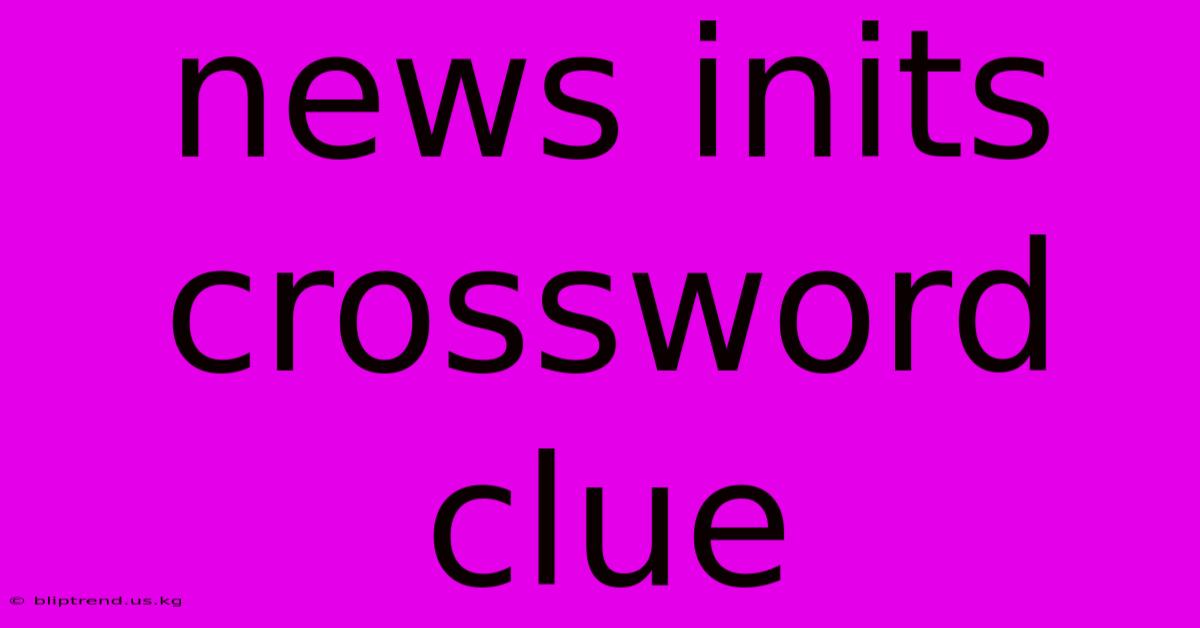 News Inits Crossword Clue