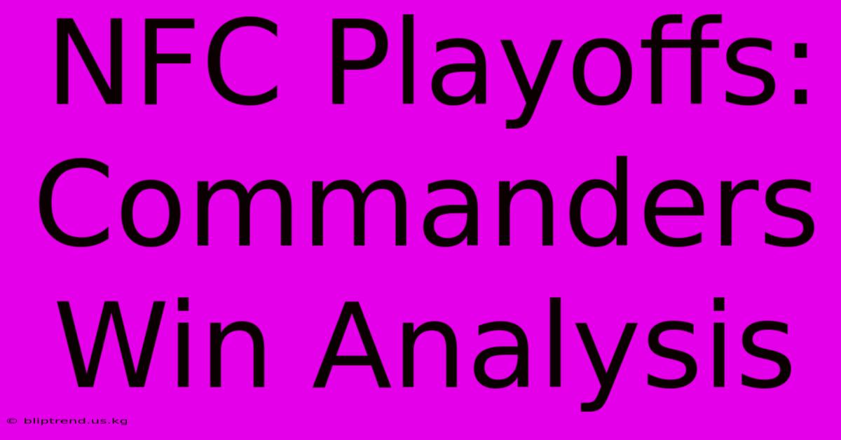 NFC Playoffs: Commanders Win Analysis