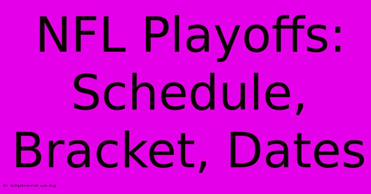 NFL Playoffs: Schedule, Bracket, Dates