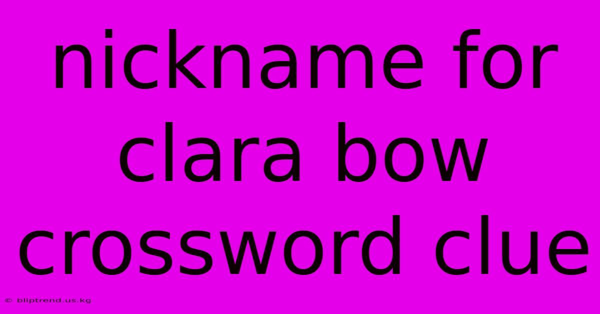 Nickname For Clara Bow Crossword Clue