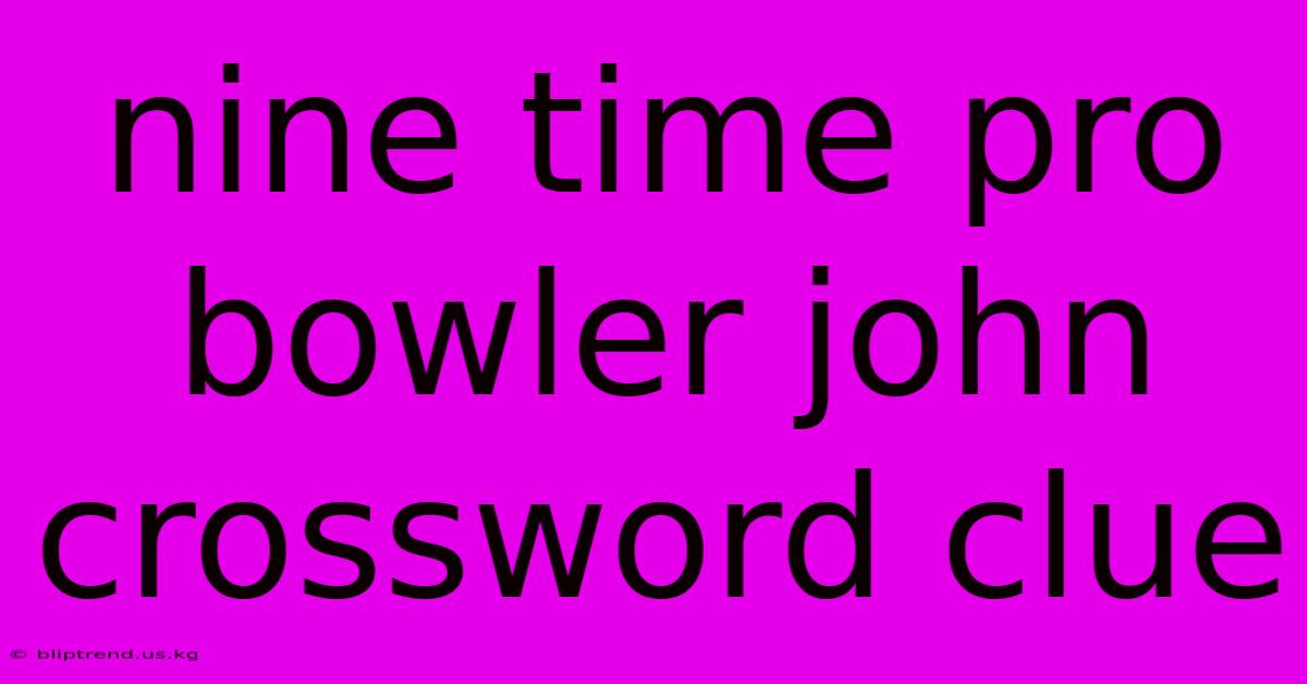 Nine Time Pro Bowler John Crossword Clue