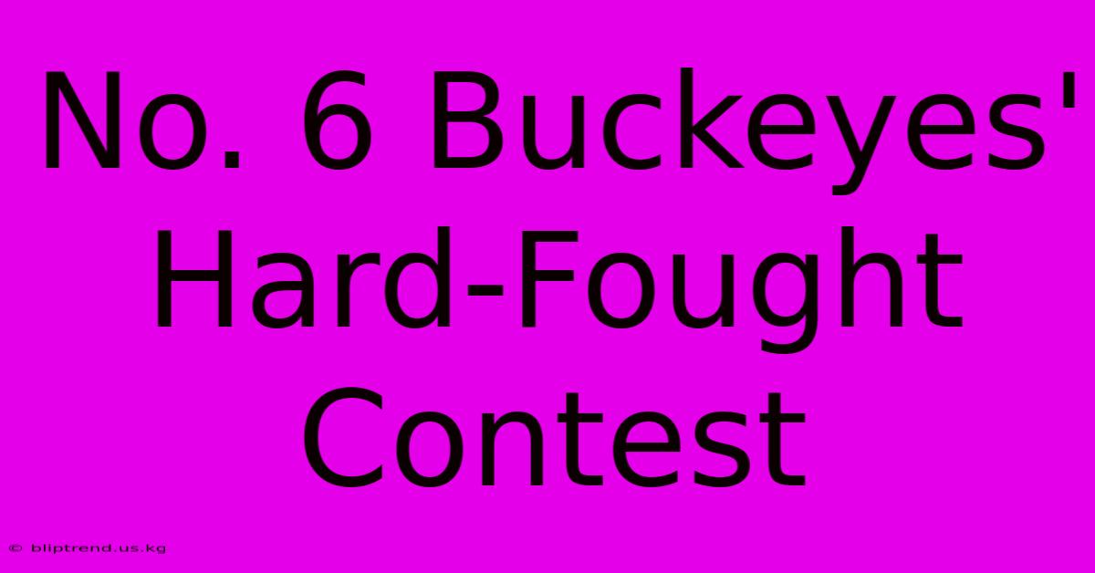 No. 6 Buckeyes' Hard-Fought Contest