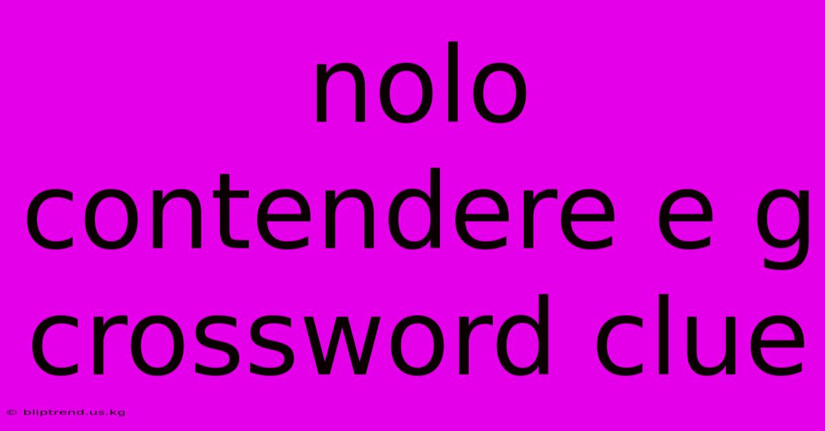 Nolo Contendere E G Crossword Clue