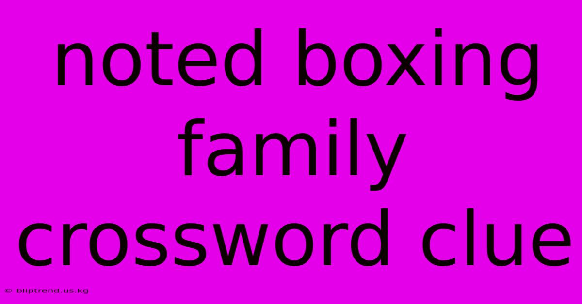 Noted Boxing Family Crossword Clue