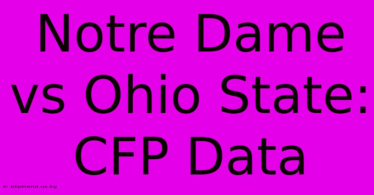 Notre Dame Vs Ohio State: CFP Data