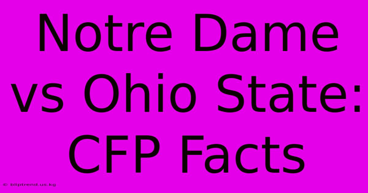 Notre Dame Vs Ohio State: CFP Facts