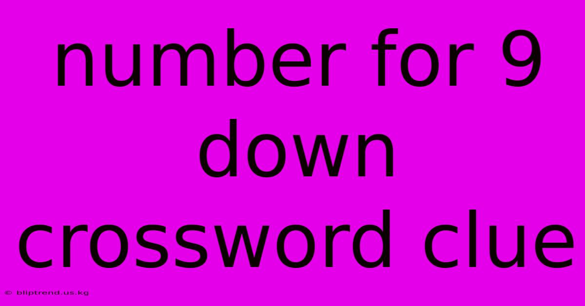 Number For 9 Down Crossword Clue