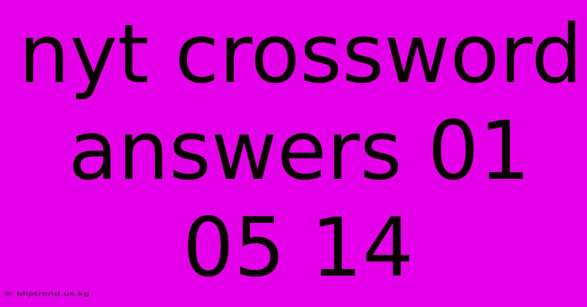 Nyt Crossword Answers 01 05 14